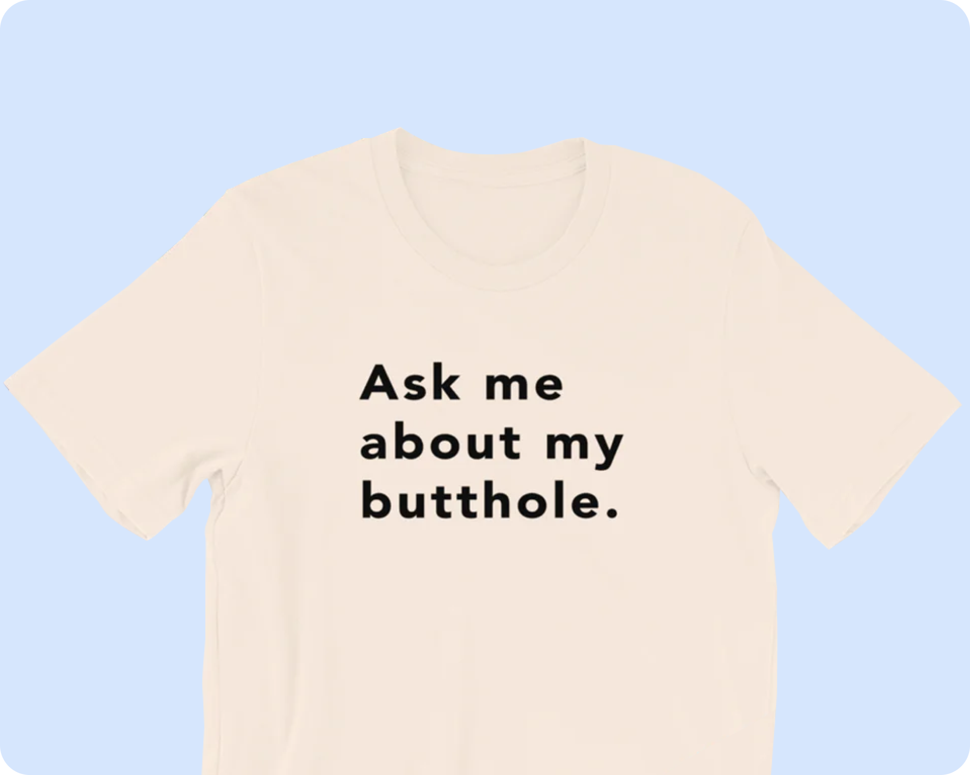 TUSHY Butthole Shirt