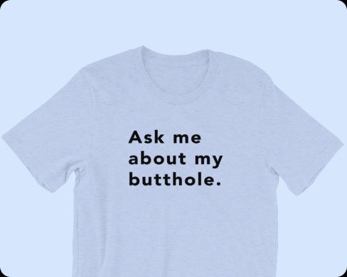 TUSHY Butthole Shirt