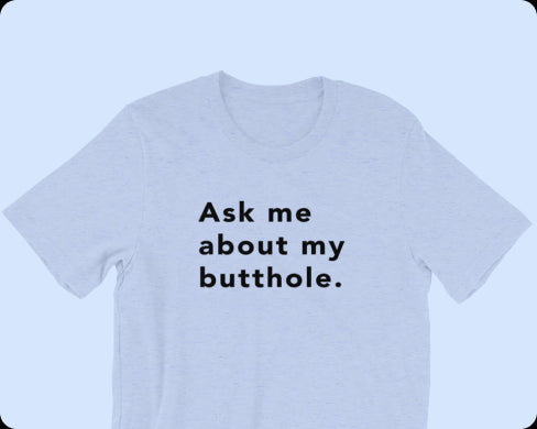 TUSHY Butthole Shirt