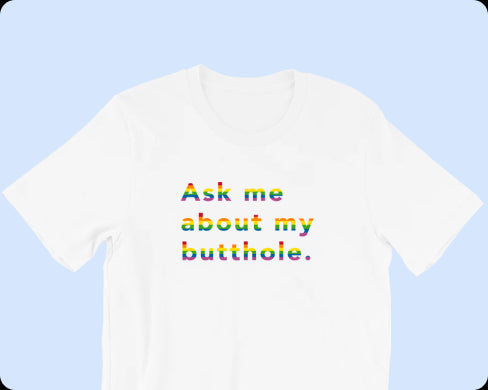 TUSHY Butthole Shirt