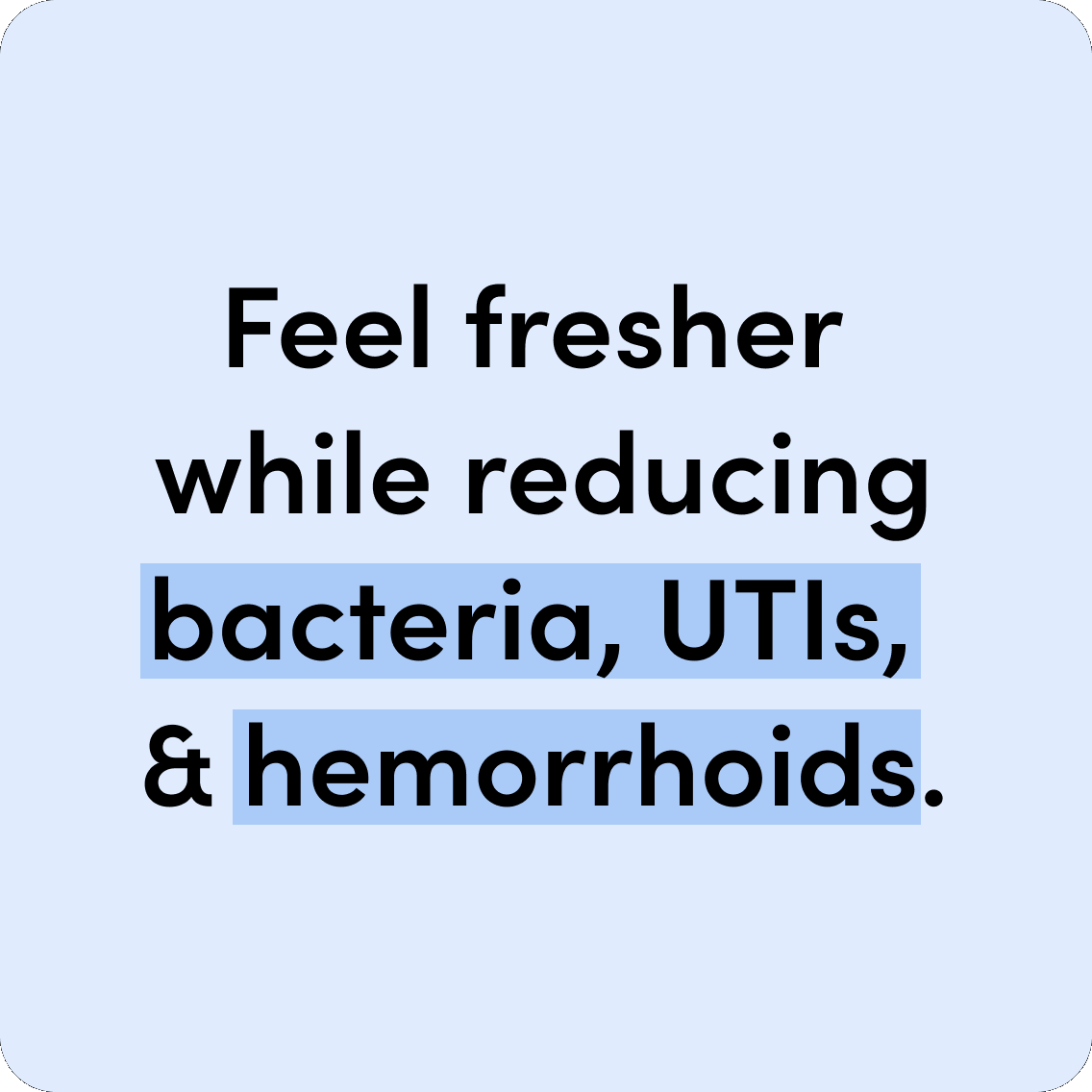 Graphic with text "Feel fresher while reducing bacteria, UTIs, & hemorrhoids"