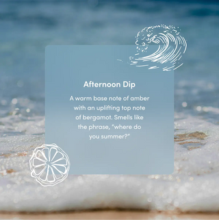 Product description card for 'Afternoon Dip' fragrance with ocean background - A warm base note of amber with an uplifting top note of bergamot. Smells like the phrase "where do you summer?"