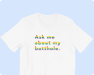 TUSHY Butthole Shirt