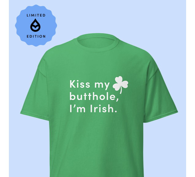 Green t-shirt with text 'Kiss my butthole, I'm Irish' on a light blue background